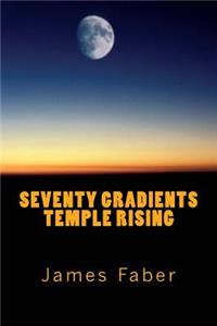 Seventy Gradients Temple Rising