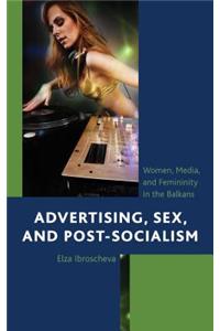 Advertising, Sex, and Post-Socialism
