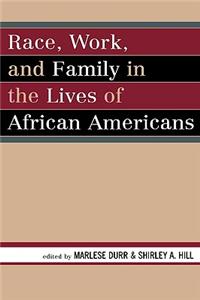 Race, Work, and Family in the Lives of African Americans