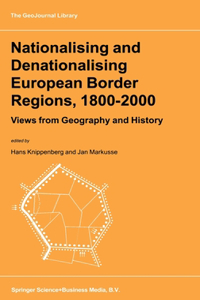 Nationalising and Denationalising European Border Regions, 1800-2000: