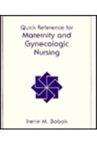 Quick Reference for Maternity and Gynecologic Nursing