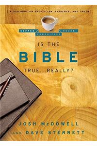 Is the Bible True . . . Really?