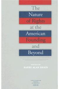 The Nature of Rights at the American Founding and Beyond