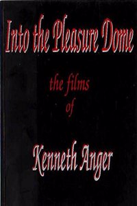 Into the Pleasure Dome: Films of Kenneth Anger