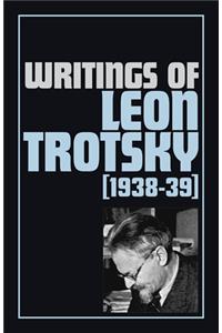 Writings of Leon Trotsky (1938-39)