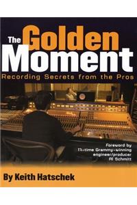 Golden Moment: Recording Secrets from the Pros