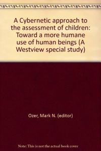 A Cybernetic Approach to the Assessment of Children: Toward a More Humane Use of Human Beings