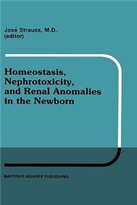 Homeostasis, Nephrotoxicity, and Renal Anomalies in the Newborn