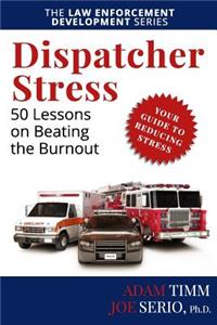 Dispatcher Stress: 50 Lessons on Beating the Burnout