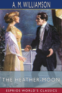 The Heather-Moon (Esprios Classics)