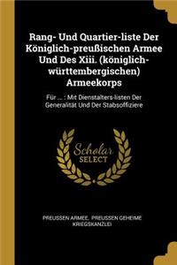 Rang- Und Quartier-liste Der Königlich-preußischen Armee Und Des Xiii. (königlich-württembergischen) Armeekorps
