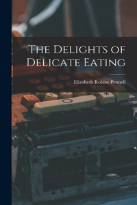 Delights of Delicate Eating