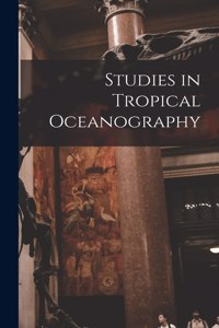 Studies in Tropical Oceanography