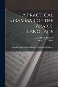 Practical Grammar of the Arabic Language