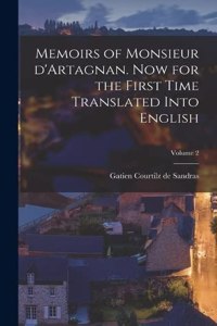 Memoirs of Monsieur d'Artagnan. Now for the first time translated into English; Volume 2