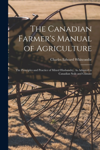 Canadian Farmer's Manual of Agriculture
