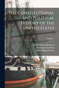 Constitutional and Political History of the United States; Volume 1