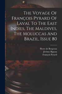 Voyage Of François Pyrard Of Laval To The East Indies, The Maldives, The Moluccas And Brazil, Issue 80