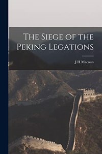 The Siege of the Peking Legations