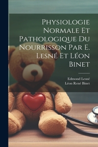 Physiologie normale et pathologique du nourrisson par E. Lesné et Léon Binet