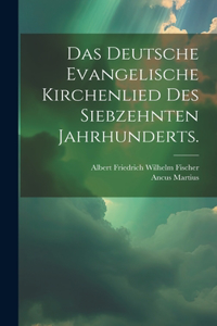 deutsche evangelische Kirchenlied des siebzehnten Jahrhunderts.