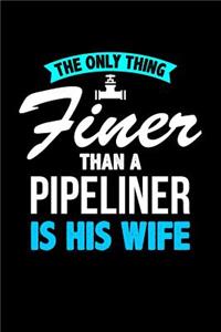 The Only Thing Finer Than a Pipeliner is His Wife