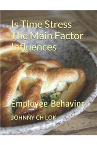Is Time Stress The Main Factor Influences