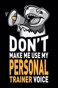 Don't Make Me Use My Personal Trainer Voice
