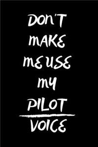 Don't Make Me Use My Pilot Voice