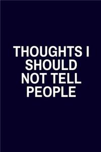 Thoughts I Should Not Tell People