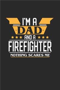 I'm a Dad and a Firefighter Nothing Scares Me