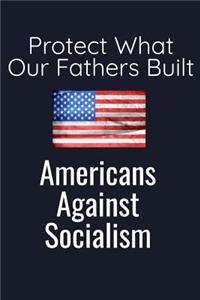 Protect What Our Fathers Built Americans Against Socialism