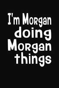 I'm Morgan Doing Morgan Things