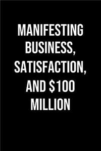 Manifesting Business Satisfaction And 100 Million