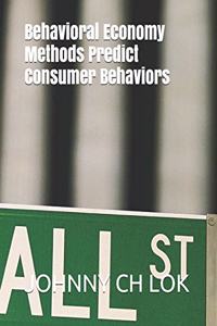 Behavioral Economy Methods Predict Consumer Behaviors