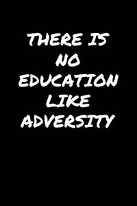There Is No Education Like Adversity�