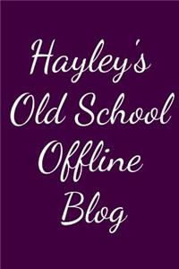 Hayley's Old School Offline Blog