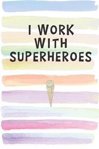I Work With Superheroes