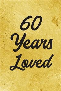 60 Years Loved Notebook - Guest Book for 60 Year Old Women - 60th Birthday Gift for Women - 60 Years Old Birthday Gift