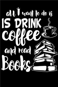 All I Want to do is Drink Coffee and Read Books