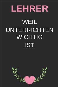 Lehrer. Weil Unterrichten wichtig ist