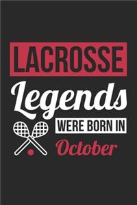 Lacrosse Legends Were Born In October - Lacrosse Journal - Lacrosse Notebook - Birthday Gift for Lacrosse Player