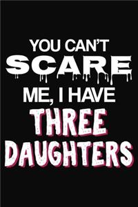 You Cant Scare Me I Have three Daughters