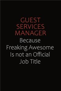 Guest Services Manager Because Freaking Awesome Is Not An Official Job Title