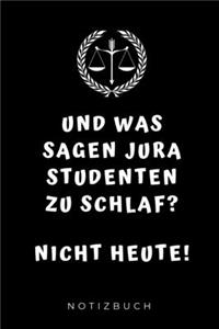 Und Was Sagen Jura Studenten Zu Schlaf? Nicht Heute! Notizbuch