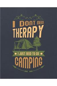 I Don't Need Therapy I Just Need to Go Camping