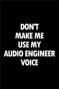 Don't Make Me Use My Audio Engineer Voice