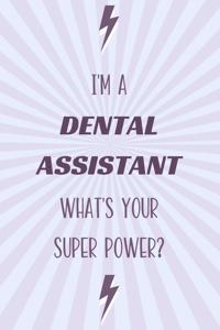 I'm a Dental Assistant What's Your Super Power?
