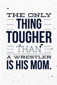 The Only Thing Tougher Than a Wrestler Is His Mom