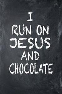 I Run On Jesus And Chocolate